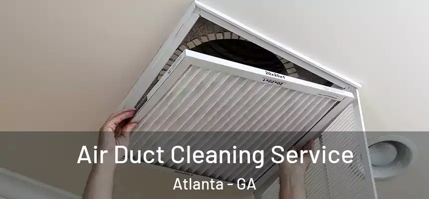 Air Duct Cleaning Service Atlanta - GA
