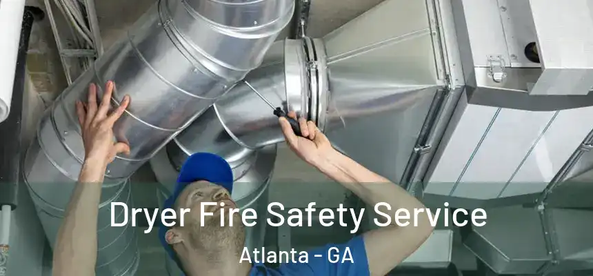  Dryer Fire Safety Service Atlanta - GA