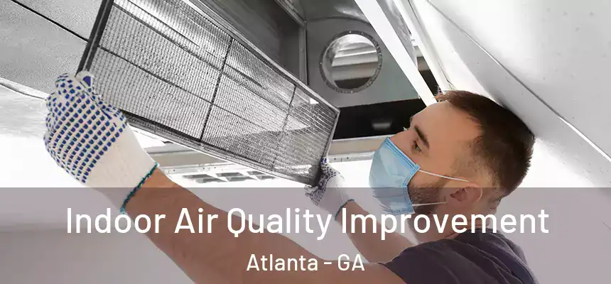  Indoor Air Quality Improvement Atlanta - GA