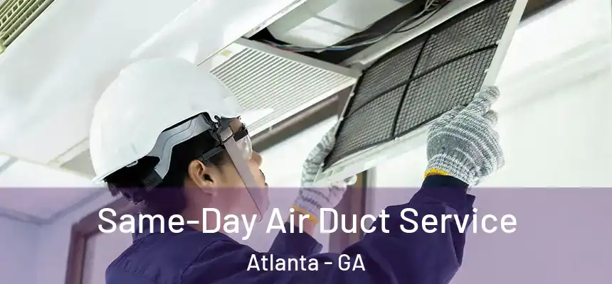 Same-Day Air Duct Service Atlanta - GA
