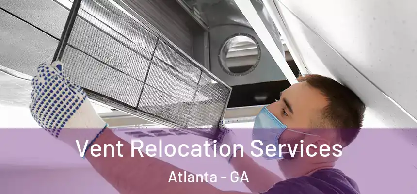  Vent Relocation Services Atlanta - GA