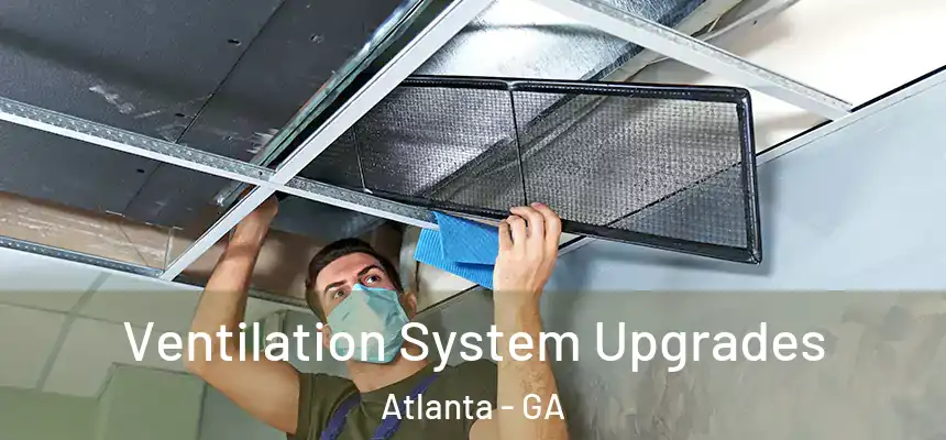 Ventilation System Upgrades Atlanta - GA